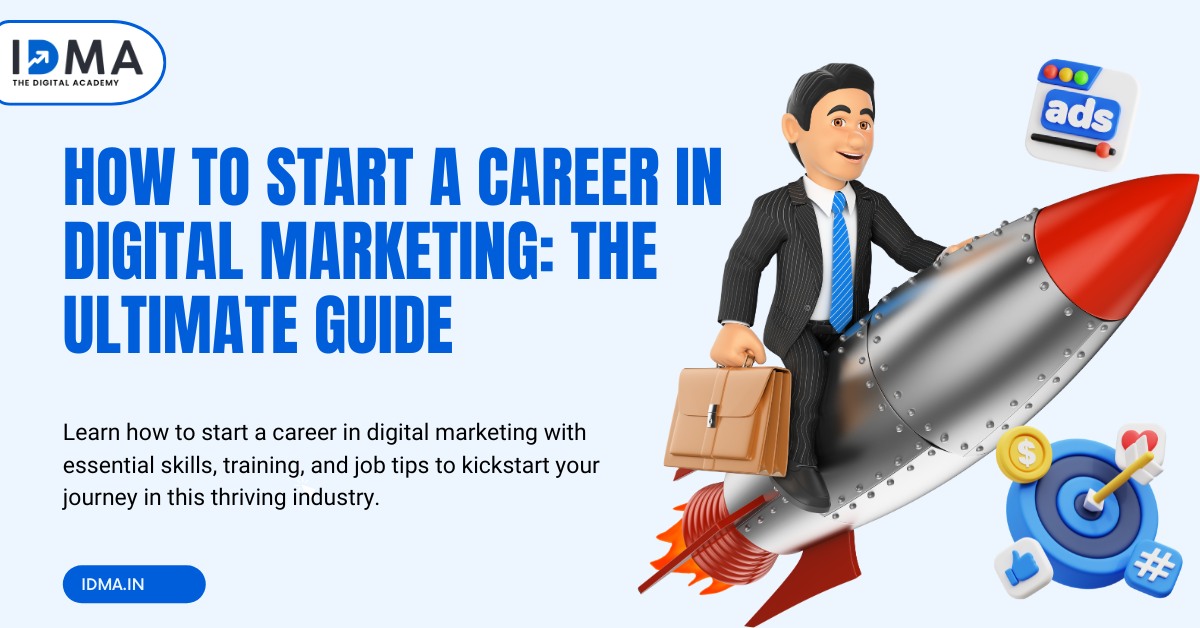 How to Start a Career in Digital Marketing: The Ultimate Guide