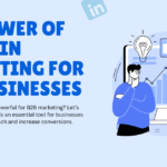 The Power of LinkedIn Marketing for B2B Businesses