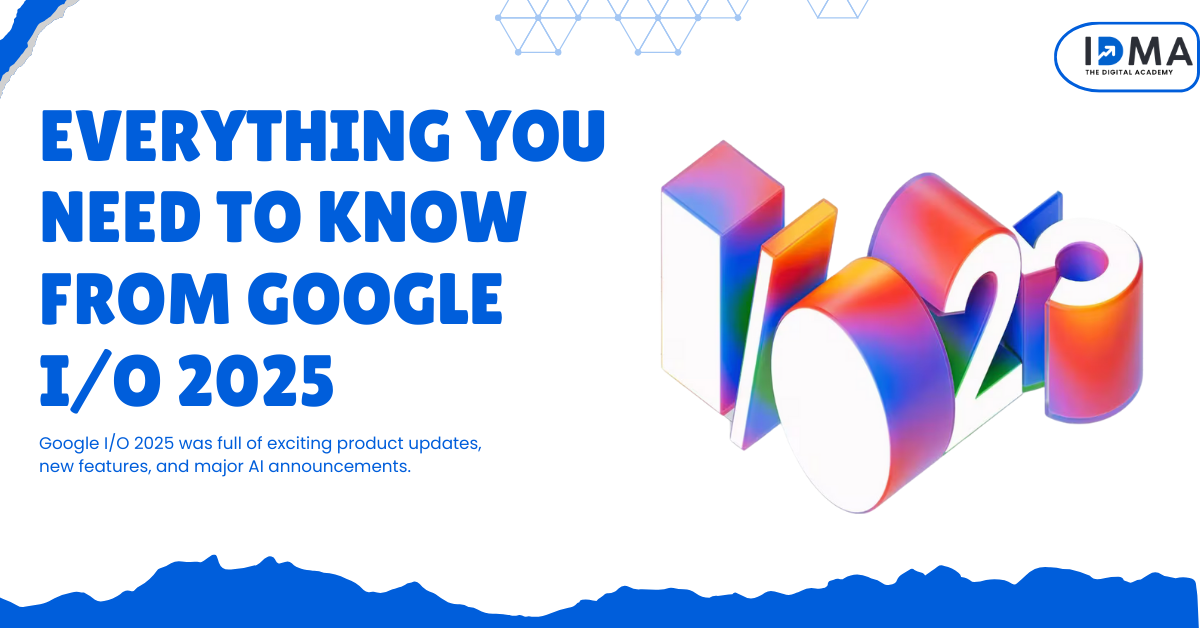 Everything You Need to Know from Google I/O 2025