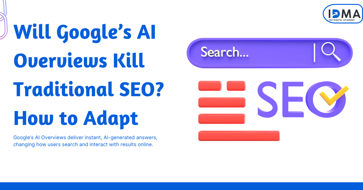 Will Google’s AI Overviews Kill Traditional SEO? How to Adapt