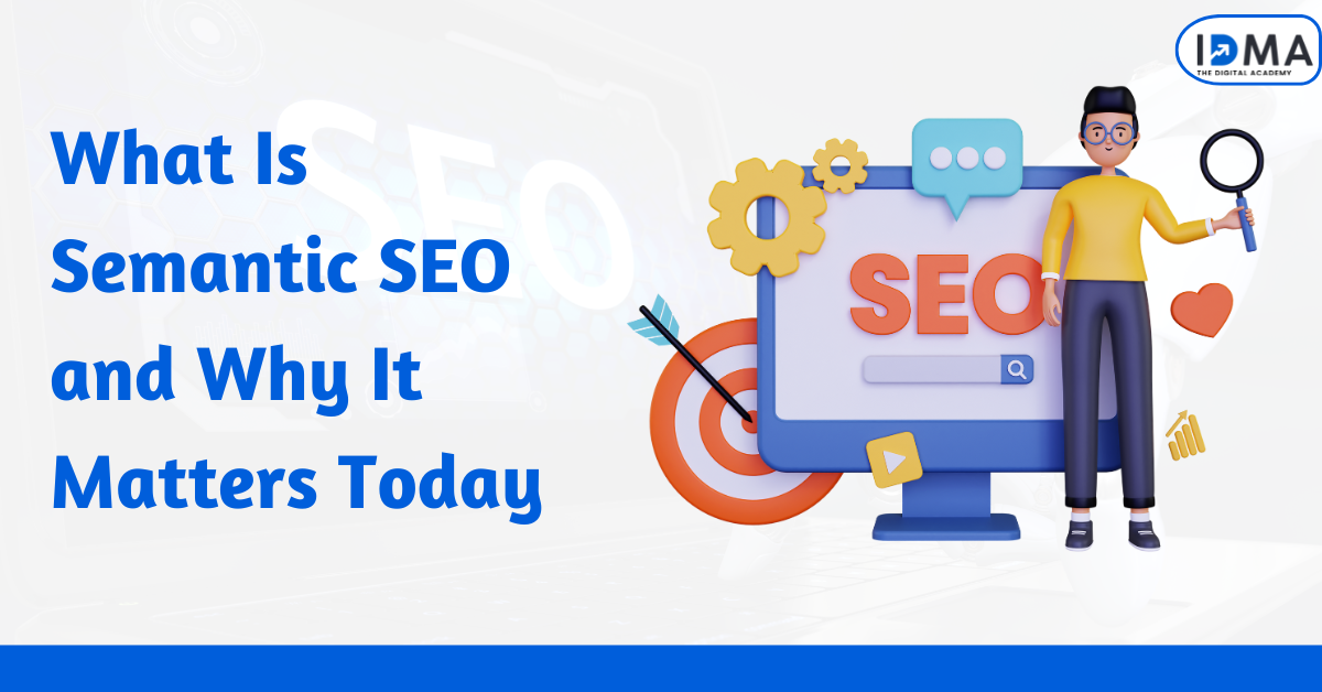 What Is Semantic SEO and Why It Matters Today