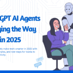 How ChatGPT AI Agents Are Changing the Way We Work in 2025