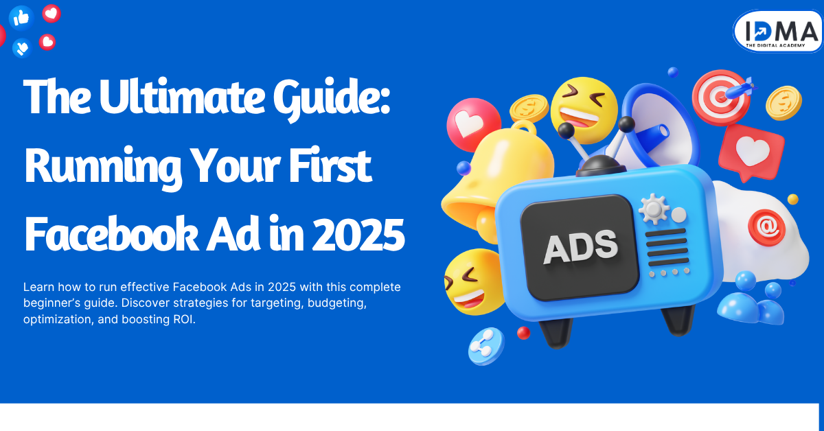 The Ultimate Guide: Running Your First Facebook Ad in 2025