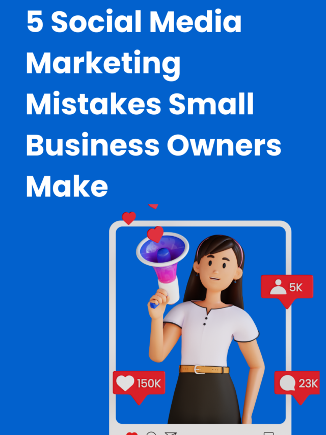 5 Social Media Marketing Mistakes Small Business Owners Make